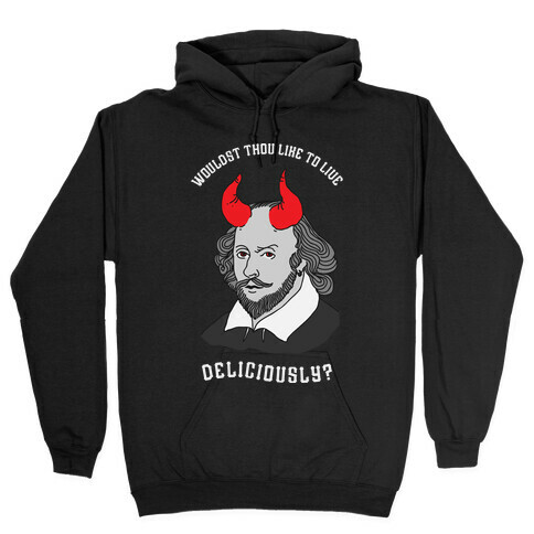 Wouldst Thou Like To Live Deliciously Shakespeare Hooded Sweatshirt