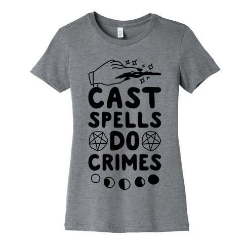 Cast Spells Do Crimes Womens T-Shirt