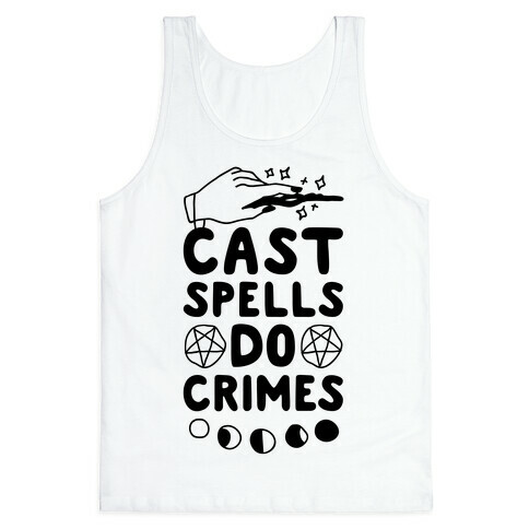 Cast Spells Do Crimes Tank Top