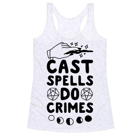 Cast Spells Do Crimes Racerback Tank Top