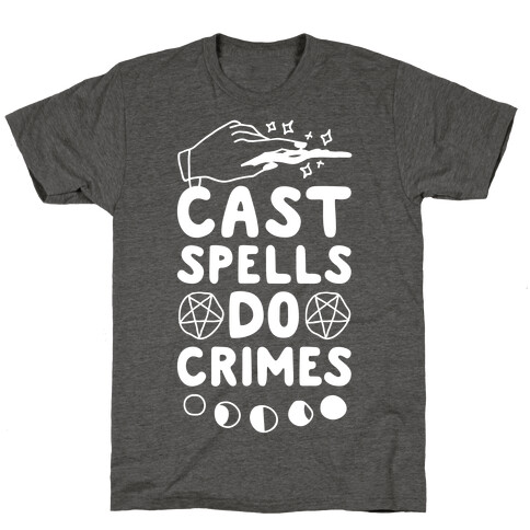 Cast Spells Do Crimes T-Shirt