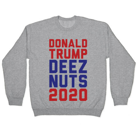 Donald Trump Deez Nuts 2020 Pullover