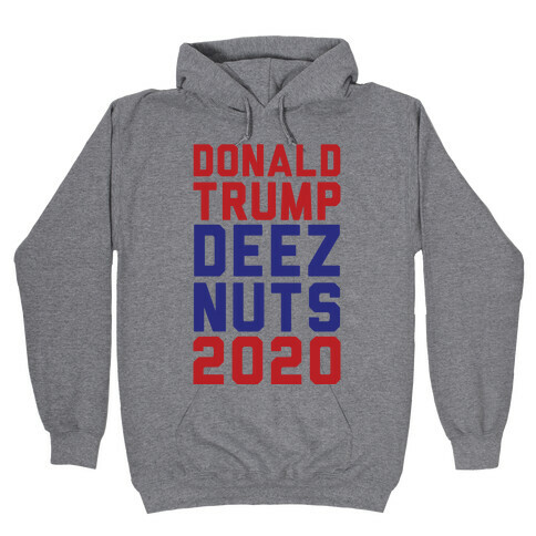 Donald Trump Deez Nuts 2020 Hooded Sweatshirt