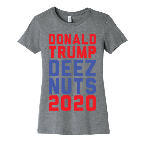 Donald Trump Deez Nuts 2020 Womens T-Shirt