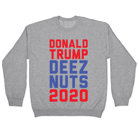 Donald Trump Deez Nuts 2020 Pullover