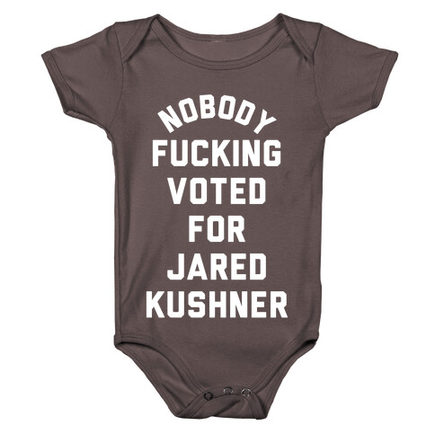 Nobody F***ing voted for Jared Kushner Baby One-Piece
