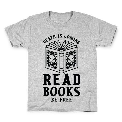 Death is Coming Read Books Be Free Kids T-Shirt