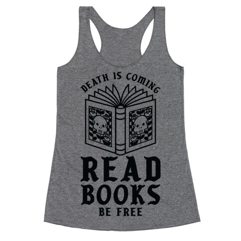 Death is Coming Read Books Be Free Racerback Tank Top