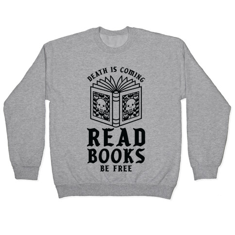 Death is Coming Read Books Be Free Pullover