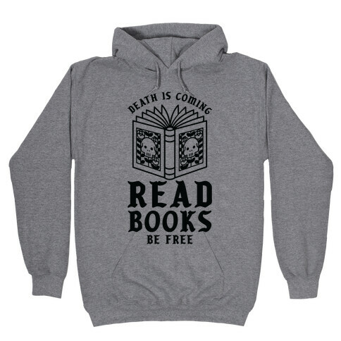 Death is Coming Read Books Be Free Hooded Sweatshirt