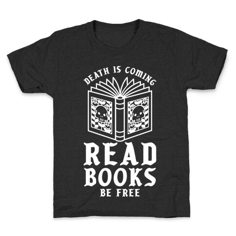 Death is Coming Read Books Be Free Kids T-Shirt