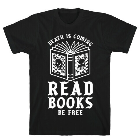 Death is Coming Read Books Be Free T-Shirt