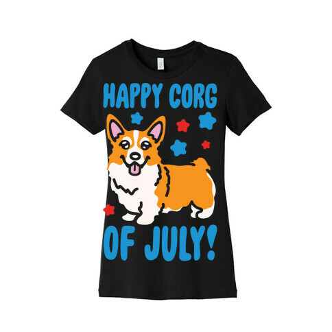 Happy Corg Of July Parody White Print Womens T-Shirt