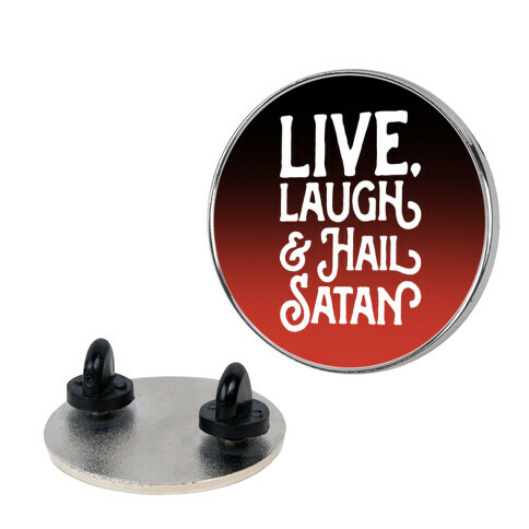 Live Laugh & Hail Satan Pin