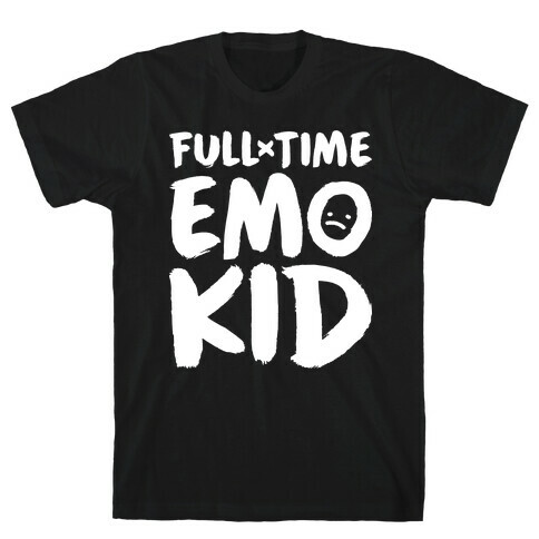 Full-time Emo Kid T-Shirt