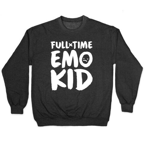 Full-time Emo Kid Pullover