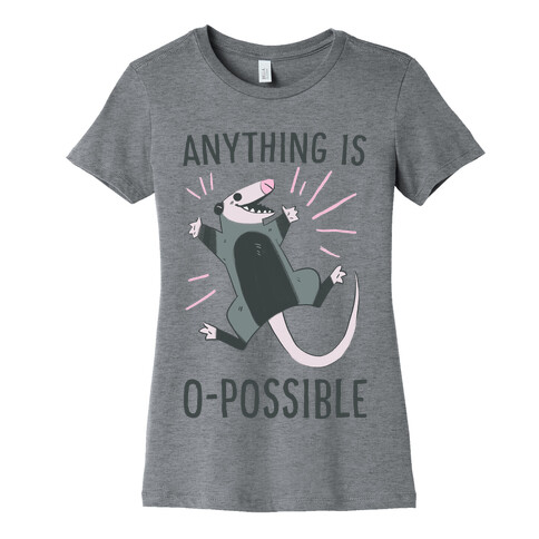 Anything is O-possible  Womens T-Shirt
