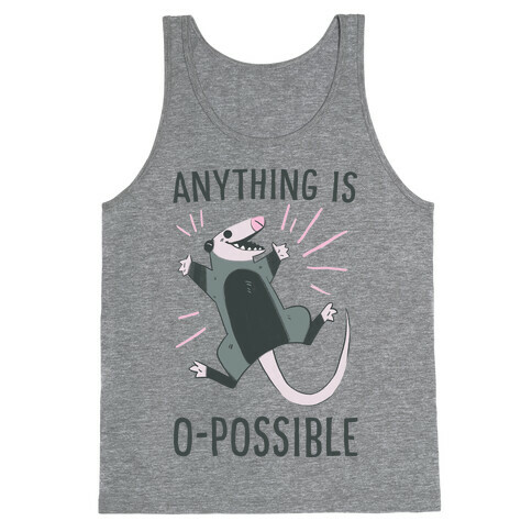 Anything is O-possible  Tank Top