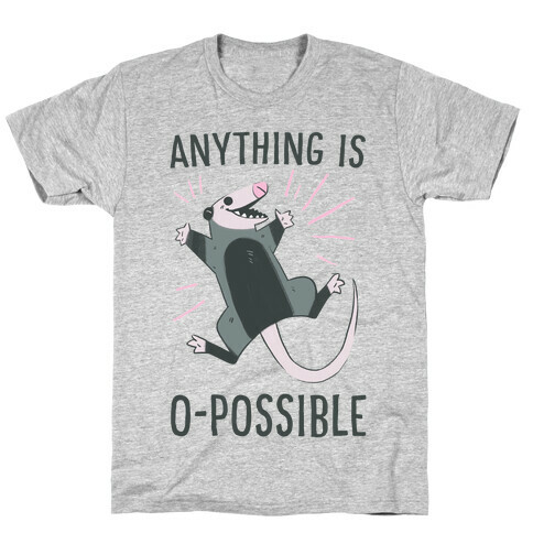 Anything is O-possible  T-Shirt