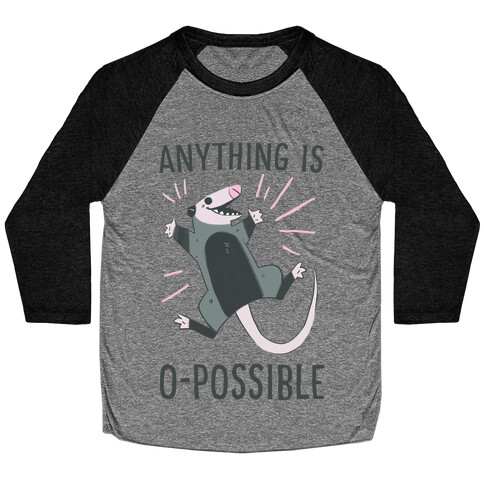 Anything is O-possible  Baseball Tee