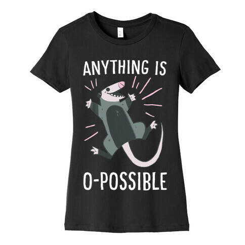 Anything is O-possible  Womens T-Shirt