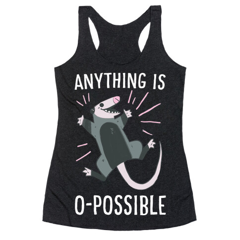 Anything is O-possible  Racerback Tank Top