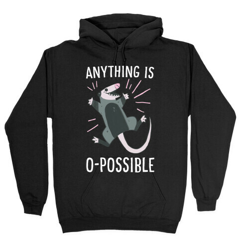 Anything is O-possible  Hooded Sweatshirt