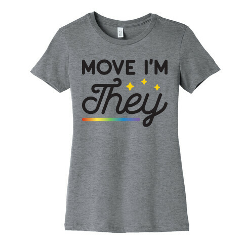 Move I'm They Womens T-Shirt