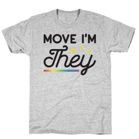 Move I'm They T-Shirt