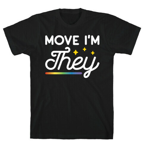 Move I'm They T-Shirt