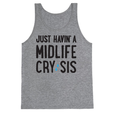 Just Havin' A Midlife Cry, Sis Tank Top
