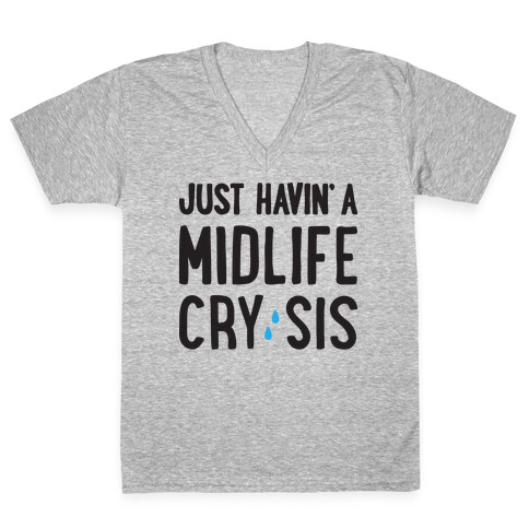 Just Havin' A Midlife Cry, Sis V-Neck Tee Shirt