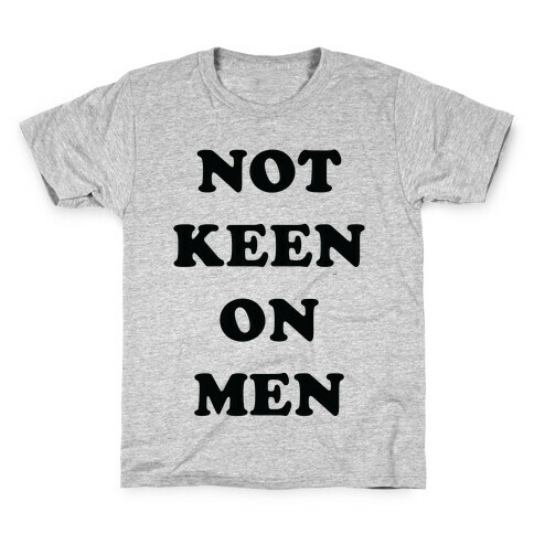 Not Keen On Men Kids T-Shirt