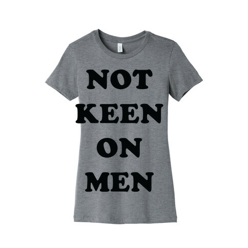 Not Keen On Men Womens T-Shirt