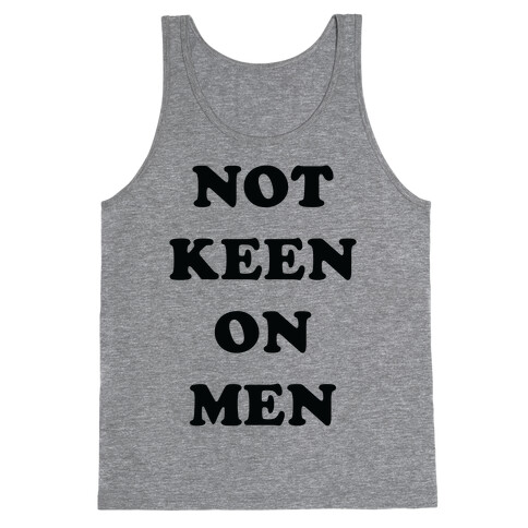 Not Keen On Men Tank Top