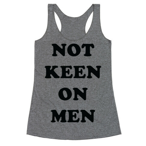 Not Keen On Men Racerback Tank Top