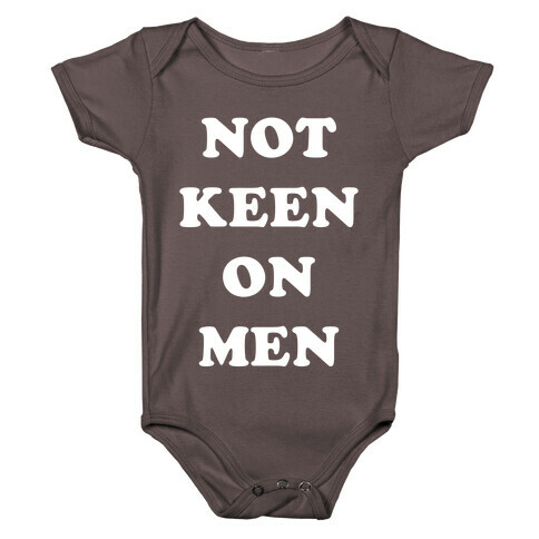 Not Keen On Men Baby One-Piece