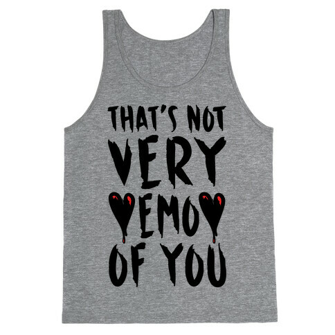 That's Not Very Emo of You Tank Top