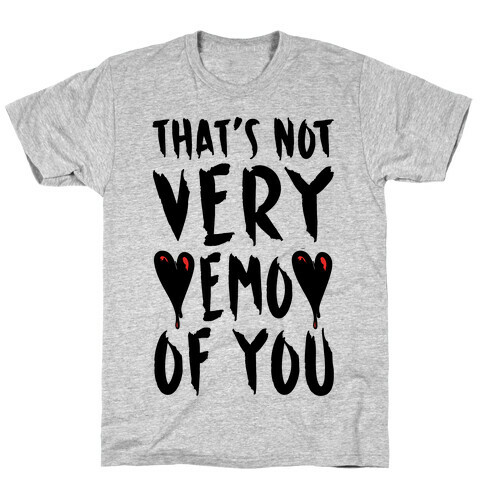 That's Not Very Emo of You T-Shirt