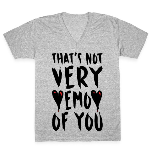 That's Not Very Emo of You V-Neck Tee Shirt
