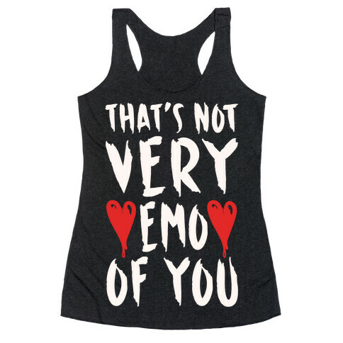 That's Not Very Emo of You White Print Racerback Tank Top