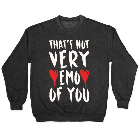 That's Not Very Emo of You White Print Pullover