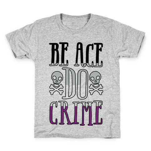 Be Ace Do Crime Kids T-Shirt