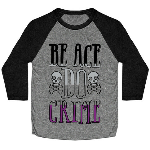 Be Ace Do Crime Baseball Tee