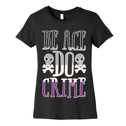 Be Ace Do Crime White Print Womens T-Shirt