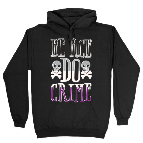 Be Ace Do Crime White Print Hooded Sweatshirt