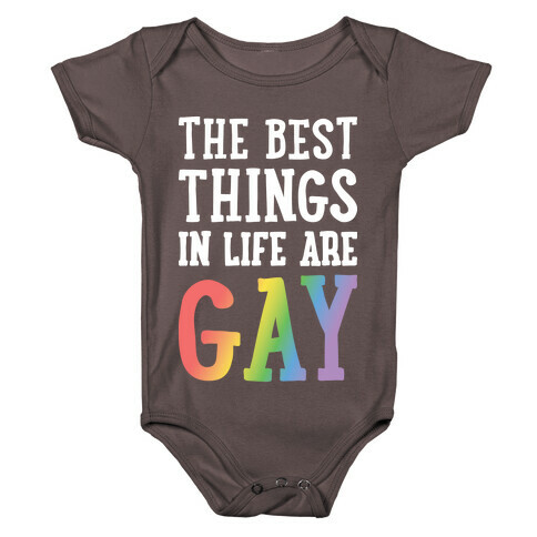 The Best Things In Life Are Gay Baby One-Piece