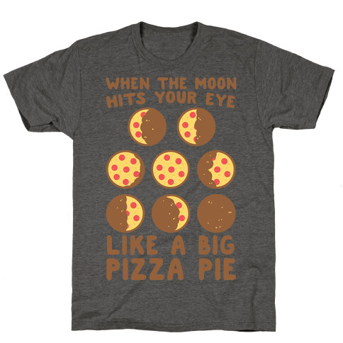 When the Moon Hits Your Eye - Pizza Moon T-Shirt