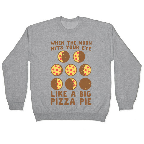 When the Moon Hits Your Eye - Pizza Moon Pullover