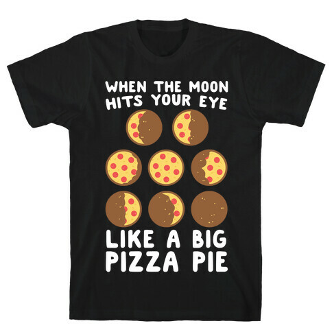 When the Moon Hits Your Eye - Pizza Moon T-Shirt